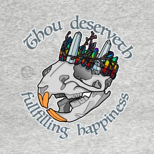 Thou Deserveth Fulfilling happiness T-Shirt